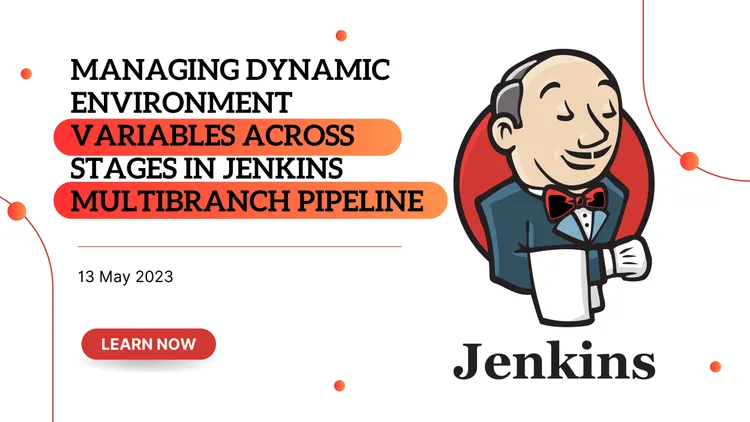 Managing Dynamic Environment Variables Across Stages in Jenkins Multibranch Pipeline